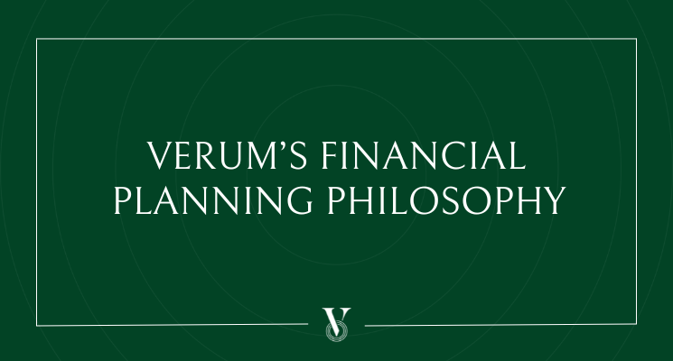 VERUM’S FINANCIAL PLANNING PHILOSOPHY