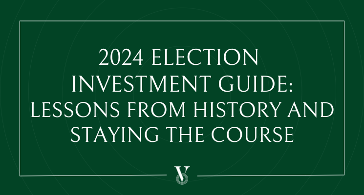 2024 Election Investment Guide: Lessons from History and Staying the Course