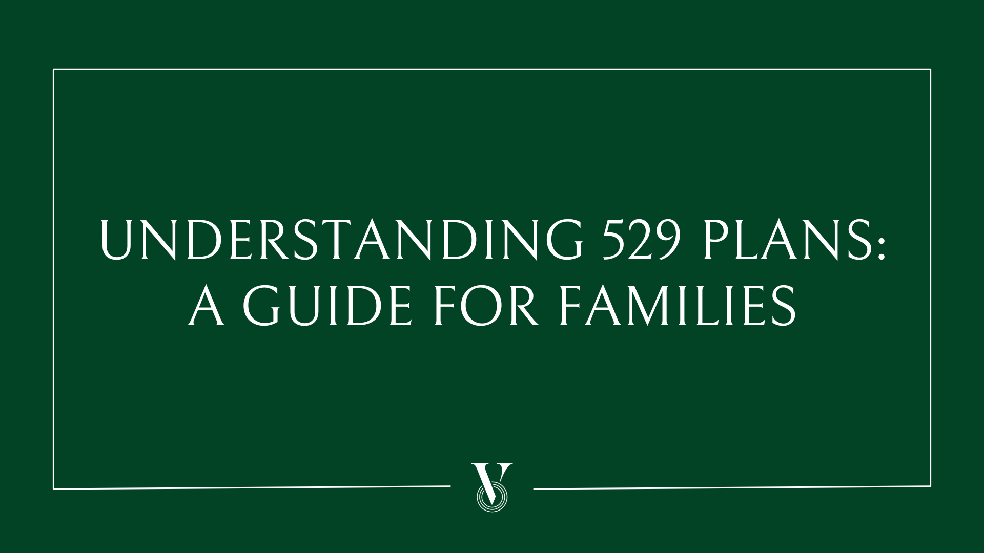 Css Section 529 Understanding 529 Plans: A Guide for Families